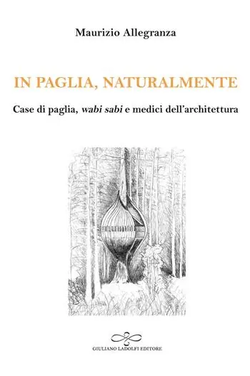 In paglia, naturalmente. Case di paglia, wabi sabi e medici dell‘architettura Must-Have