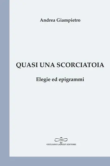 Offerta Quasi una scorciatoia. Elegie ed epigrammi