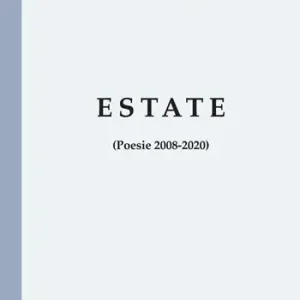 Estate (Poesie 2008-2020) Quantità Limitata