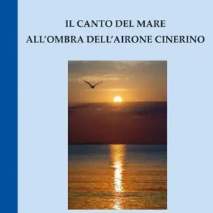 Il canto del mare all‘ombra dell‘airone cinerino Promozione Esclusiva