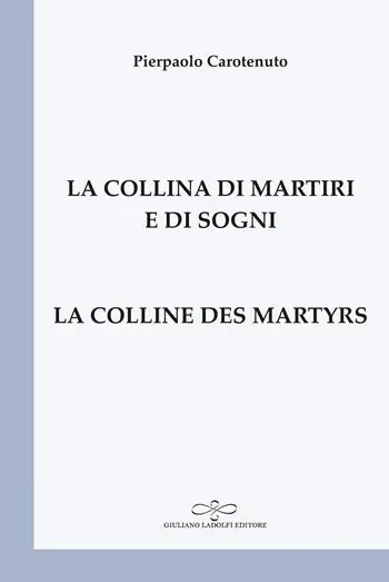 La collina di martiri e di sogni-La colline des martyrs. Ediz. bilingue Must-Have