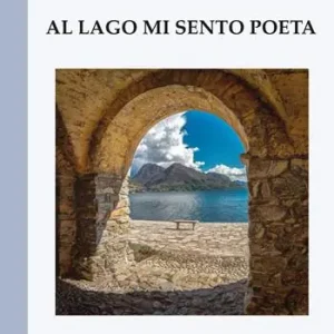 Al lago mi sento poeta Nuova Collezione