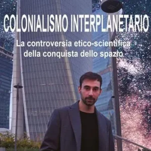 Saldi Colonialismo interplanetario. La controversia etico-scientifica della conquista dello spazio