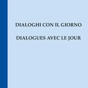 Promozione Esclusiva Dialogues avec le jour-Dialoghi con il giorno