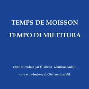 Temps de moisson-Tempo di mietitura. Ediz. bilingue Esclusivo