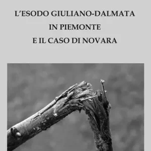 L‘ esodo giuliano-dalmata in Piemonte e il caso di Novara Promozione