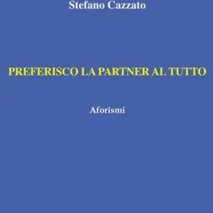 Preferisco la partner al tutto. Aforismi Solo Oggi