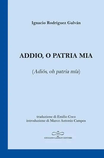 Addio, o patria mia (Adiós, oh patria mía). Testo spagnolo a fronte Ultimissimo Modello