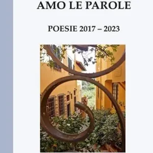 Quantità Limitata Amo le parole. Poesie 2017-2023