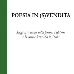Prezzo Di Fabbrica Poesia in (s)vendita. Saggi irriverenti sulla poesia, l‘editoria e la critica letteraria in Italia