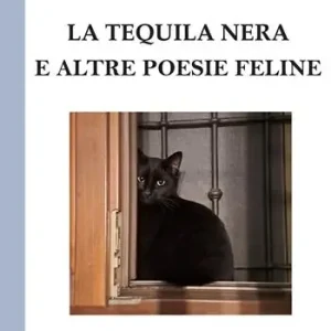 Promozione La tequila nera e altre poesie feline