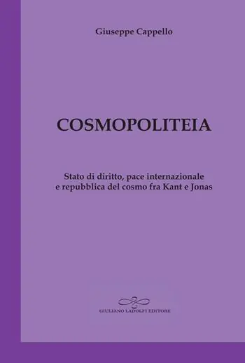 Cosmopoliteia. Stato di diritto, pace internazionale e repubblica del cosmo fra Kant e Jonas Spedito Oggi