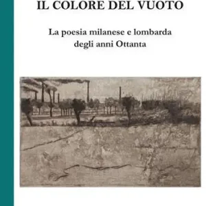 Consegna Rapida Il colore del vuoto. La poesia milanese e lombarda degli anni Ottanta