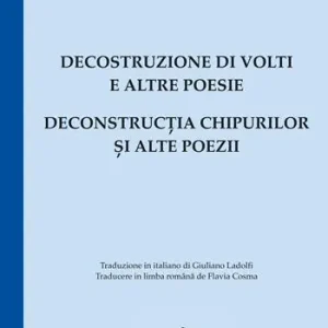 Offerta Speciale Decostruzione di volti e altre poesie-Deconstruc?ia chipurilor ?i alte poezii