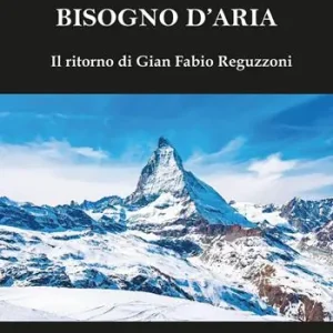 Più Venduto Bisogno d’aria. Il ritorno di Gian Fabio Reguzzoni