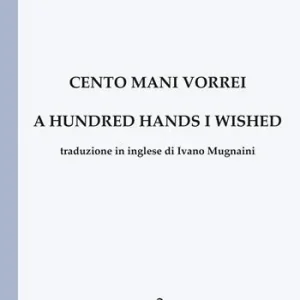Direttamente Dal Produttore Cento mani vorrei-A hundred hands I wished. Ediz. bilingue