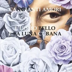 Cangianti amori. L’uomo bello e la luna cubana Compra Oggi Stesso