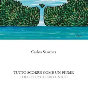 Tutto scorre come un fiume. Ediz. italiana e spagnola Saldi