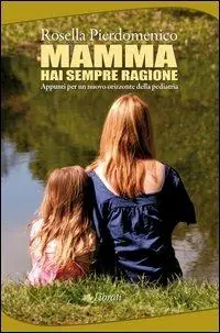 Esclusivo Mamma, hai sempre ragione. Appunti per un nuovo orizzonte della pediatria
