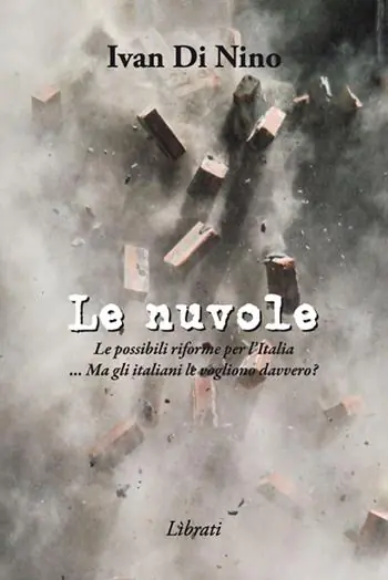 Le nuvole. Le possibili riforme per l‘Italia. Ma gli italiani le vogliono davvero? Spedito Oggi