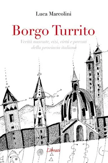 Prezzo Di Fabbrica Borgo Turrito. Verità nascoste, vizi, virtù e peccati della provincia italiana