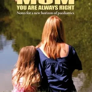 Mum you are always right. Notes for a new horizon of pediatrics Nuova Collezione