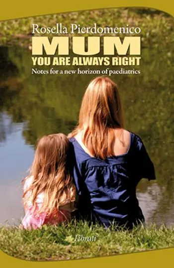 Mum you are always right. Notes for a new horizon of pediatrics Nuova Collezione