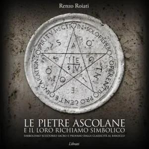 Prezzo Ridotto Le pietre ascolane e il loro richiamo simbolico. Simbolismo scultoreo sacro e profano dalla classicità al barocco. Ediz. italiana, inglese, francese e tedesca