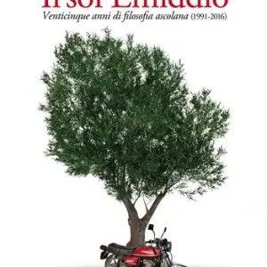 Soddisfatti O Rimborsati Il Sor Emiddio. Venticinque anni di filosofia ascolana (1991-2016)