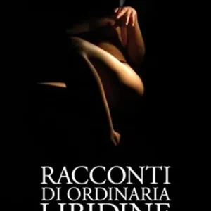 Scelto Dai Clienti Racconti di ordinaria libidine