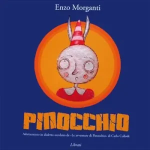 Pinocchio. Adattamento in dialetto ascolano de «Le avventure di Pinocchio» di Carlo Collodi. Testo ascolano Offerta Lampo