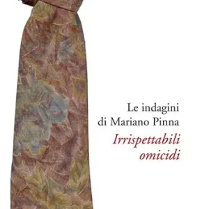 Spedito Oggi Irrispettabili omicidi. Le indagini di Mariano Pinna