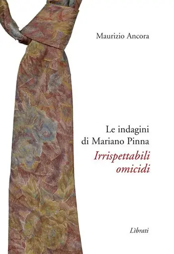 Spedito Oggi Irrispettabili omicidi. Le indagini di Mariano Pinna