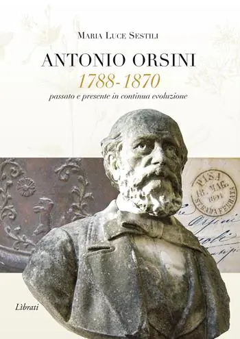 Scelto Dai Clienti Antonio Orsini 1788-1870. Passato e presente in continua evoluzione