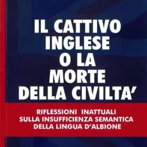 Il cattivo inglese o la morte della civiltà Offerta Del Giorno