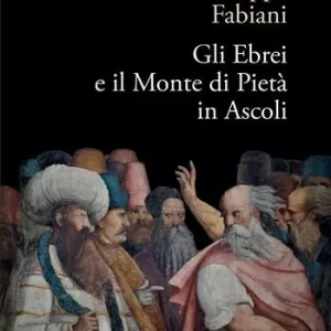 Gli ebrei e il Monte di pietà in Ascoli Compra Online