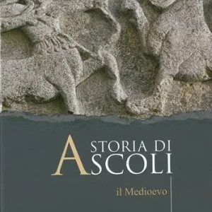 Storia di Ascoli. Il Medioevo Prezzo Scontato