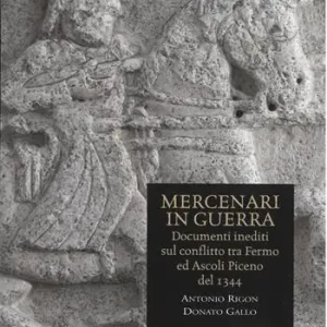 Di Tendenza Mercenari in guerra. Documenti inediti sul conflitto tra Fermo e Ascoli Piceno del 1344