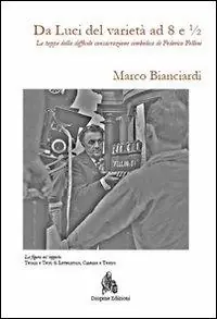 Occasione Da Luci del varietà a 8 e 1/2. Le tappe della difficile consacrazione simbolica di Federico Fellini