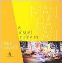 Ultime Pezzi A Visual guide to Manhattan. Ediz. illustrata