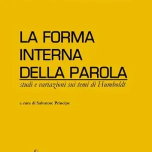 Prezzo Di Fabbrica La forma interna della parola. Studi e variazioni sui temi di Humboldt