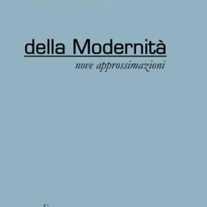 A Buon Prezzo Della modernità. Nove approssimazioni