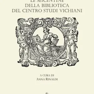 Le Seicentine della Biblioteca del Centro Studi Vichiani Soddisfatti O Rimborsati