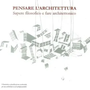 Compra Oggi Stesso Pensare l‘architettura. Sapere filosofico e fare architettonico