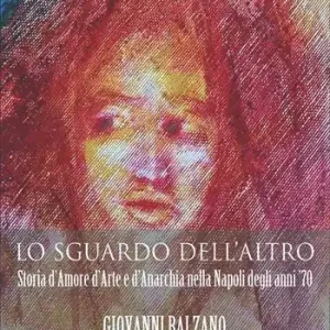 Bestseller Lo sguardo dell‘altro. Storia d‘amore d‘arte e d‘anarchia nella Napoli degli anni ‘70
