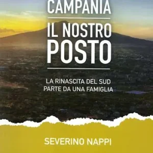 Affare Campania. Il nostro posto. La rinascita del Sud parte da una famiglia