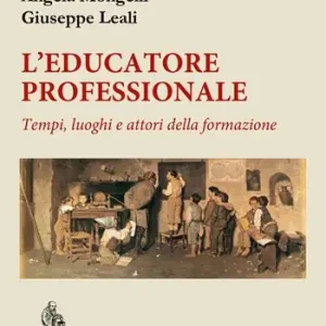 L‘ educatore professionale. Tempi, luoghi e attori della formazione Prezzo Conveniente
