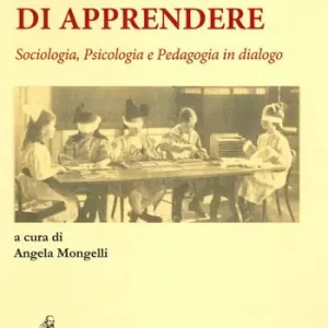 Altri modi di apprendere. Sociologia, psicologia e pedagogia in dialogo Nuova Collezione