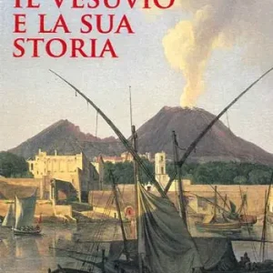 Il Vesuvio e la sua storia. Nuova ediz. Ultima Occasione