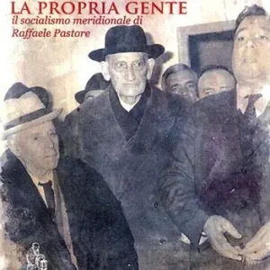 Saper morire per la propria gente. Il socialismo meridionale di Raffaele Pastore Nuovo Arrivo